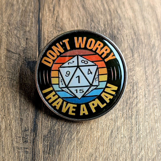 Don't Worry I Have a Plan Pin